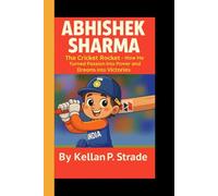 ABHISHEK SHARMA: The Cricket Rocket - How He Turned into Power and Dreams into Victories
