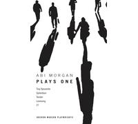 Abi Morgan: Plays One: Tiny Dynamite; Splendour; Tender; Lovesong; 27: 1 (Oberon Modern Playwrights)