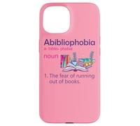 Abibliophobia Definition Reading Nerd Book Lovers Geek Girls Case for iPhone 15