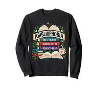 Abibliophobia The Fear Of Running Out Of Books To Read Book Sweatshirt