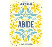 Abide Bible Study Book with Video Access: A Study of 1, 2, and 3 John