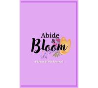 Abide & Bloom: A Jesus & Me Journal