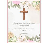 Abide in Christ: A 52-Week Prayer Journal with God