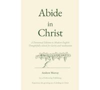Abide In Christ: A Deeper Daily Fellowship with Jesus Christ, Rooted in the Truth of Scripture.