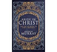 Abide in Christ: The Joy of Being in God's Presence (Deluxe Gift Edition)