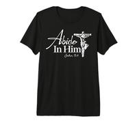 Abide in Him John 15:4 Faith-Based Christian Design Premium T-Shirt