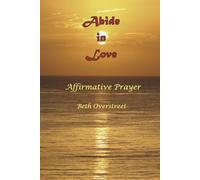 Abide in Love: Affirmative Prayer