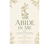 Abide in Me: A 90-Day Devotional Journal for Growing the Fruit of the Spirit