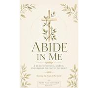 Abide in Me: A 90-Day Devotional Journal for Growing the Fruit of the Spirit