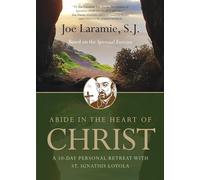 Abide in the Heart of Christ: A 10-Day Personal Retreat with St. Ignatius Loyola