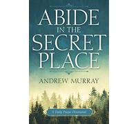 Abide in the Secret Place: A Daily Prayer Devotional