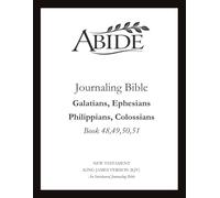 Abide - Interleaved Journaling Bible: Galatians, Ephesians, Philippians & Colossians (Book 48 - 51) (Abide Scriptures Journal)