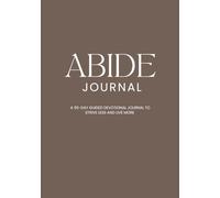 Abide Journal: A Guided Journal to Strive Less and Live More