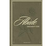 Abiding: A Guided Journal for Stillness, Presence, and Walking with the Creator