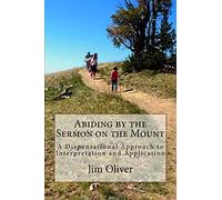 Abiding by the Sermon on the Mount: A Dispensational Approach to Interpretation and Application