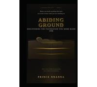 ABIDING GROUND: Discovering the Foundation You Were Made For (KINGDOM PROJECT)