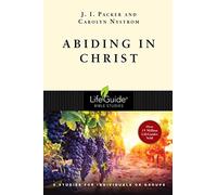 Abiding in Christ: 8 Studies for Individuals or Groups (LifeGuide Bible Studies)