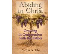 Abiding in Christ: Growing in Communion with the Father