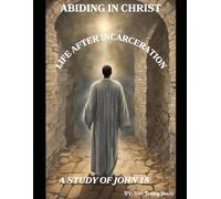 Abiding In Christ: Life After Incarceration