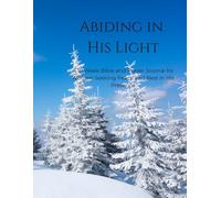 Abiding in His Light: A 10-W ible and Prayer Journal For Women Seeking Peace and Rest in His Presence