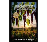 ABIDING IN JESUS CHRIST: He Is The Vine And We Are The Branches