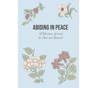 Abiding in Peace A Christian Journal of Rest and Renewal: Beautiful Notebook with Scripture References & Bible-Based Encouragements | Gift Notepad ... | Devotions, Prayer Journaling, Sermon Notes