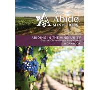 Abiding in the Vine / Unity - Church Class / Group Participant Workbook