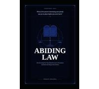 ABIDING LAW: The Governing Force That Holds Structure to Foundation and Orders All Things Under Heaven (KINGDOM PROJECT)