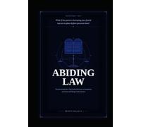 ABIDING LAW: The Governing Force That Holds Structure to Foundation and Orders All Things Under Heaven (KINGDOM PROJECT)