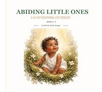 Abiding Little Ones: A 40 - Day Devotional for Toddlers (The Abiding Devotional)