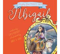Abigail: 2 (Mighty Girl, Mighty God)