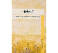 Abigail: A Woman of Good Understanding