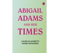 Abigail Adams and Her Times
