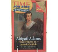 Abigail Adams: Eyewitness to America's Birth (Time For Kids Biographies)