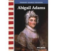 Abigail Adams (Primary Source Readers / Early America)