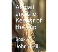 Abigail and the Keeper of the Cup: Book 2 (Abigail and the Blood-Soaked Chalice)