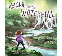 Abigail and the Waterfall: Loving God's Good Earth
