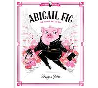 Abigail Fig: The Secret Agent Pig: World of Claris: Volume 2