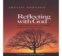 Abigail Johnson Reflecting with God : Connecting Faith & Daily Life in Small Abigail Johnson Multicolor