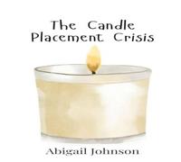 Abigail Johnson The Candle Placement Crisis Hardcover Book Abigail Johnson Multicolor