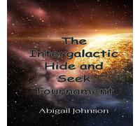 Abigail Johnson The Intergalactic Hide & Seek Tournament Paperback Book Abigail Johnson Multicolor