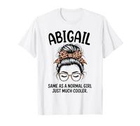 Abigail Same As A Normal Girl Just Much Cooler Girl Name T-Shirt
