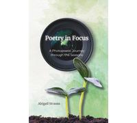 Abigail Strauss Poetry in Focus: A Photopoetic Journey through the Seasons Abigail Strauss Multicolor