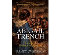 Abigail Trench : A Novel of Washington's Spy Ring