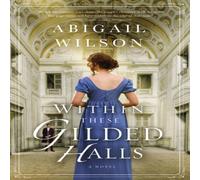 Abigail Wilson The Within These Gilded Halls: A Regency Romance Paperback Book Abigail Wilson Multicolor