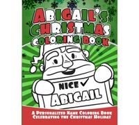 Abigail's Christmas Coloring Book A Personalized Name Coloring Book Celebrating the Christmas Holiday