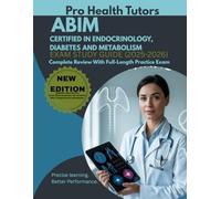 ABIM CERTIFIED IN ENDOCRINOLOGY, DIABETES AND METABOLISM EXAM STUDY GUIDE (2025-2026): Complete Review With Full-Length Practice Exam (The American Board of Medical Specialties)