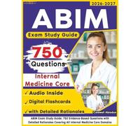 ABIM Exam Study Guide: 750 Evidence-Based Questions with Detailed Rationales Covering All Internal Medicine Core Domains