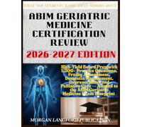 ABIM GERIATRIC MEDICINE CERTIFICATION REVIEW 2026-2027 EDITION: High-Yield Board Prep with 1,300+ Practice Questions, Frailty Assessment, Dementia ... to the ABIM Geriatric Medicine Exam Blueprint