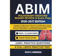ABIM Pulmonary Medicine Board Review & Exam Prep: Complete Pulmonary Disease Certification Guide with Comprehensive Content Review, Board-Style Practice Questions, and Detailed Rationales